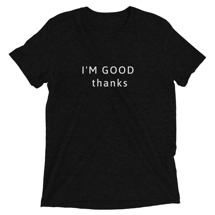 IM GOOD THANKS Short sleeve t-shirt