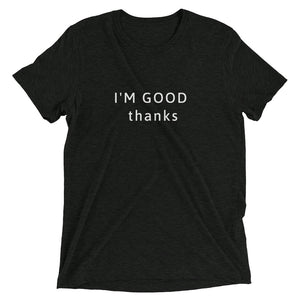 IM GOOD THANKS Short sleeve t-shirt