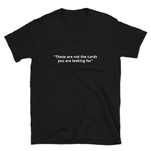 Not The Cards Short-Sleeve Unisex T-Shirt