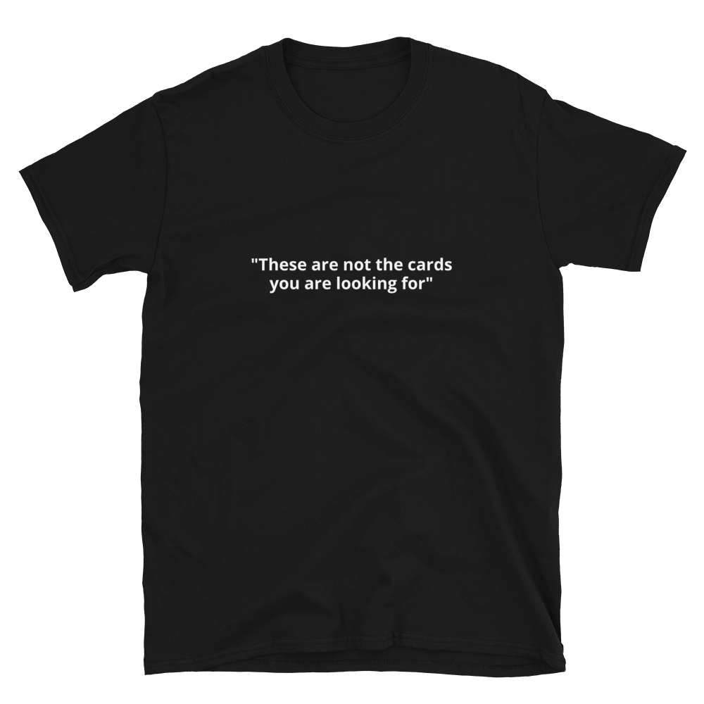 Not The Cards Short-Sleeve Unisex T-Shirt